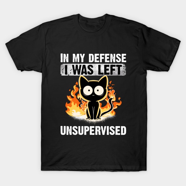 In My Defense I Was Left Unsupervised Black Cat Funny T-Shirt by MerchBeastStudio